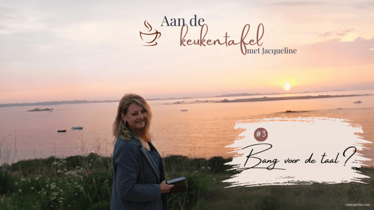 Aan de keukentafel met Jacqueline #3 Bang voor de taal in Frankrijk